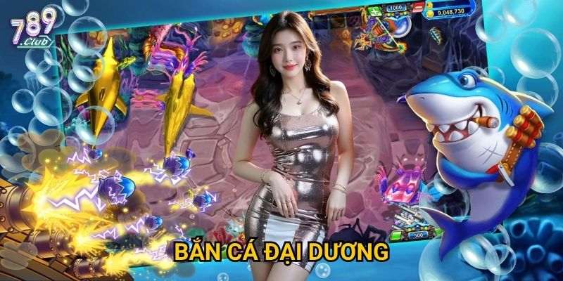 Bắn Cá Đại Dương