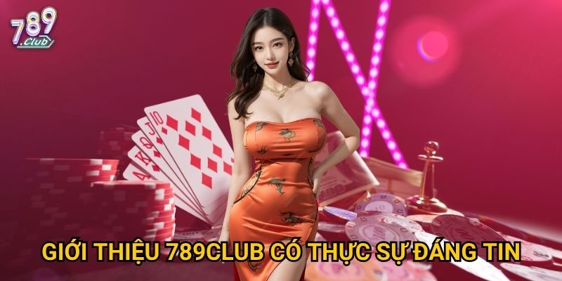 Giới thiệu 789club có thực sự đáng tin?