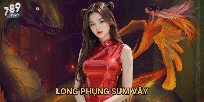 Long Phụng Sum Vầy